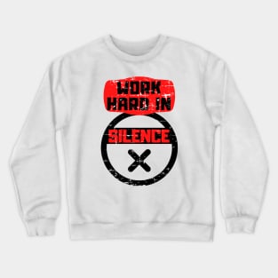 Work hard in silence Crewneck Sweatshirt